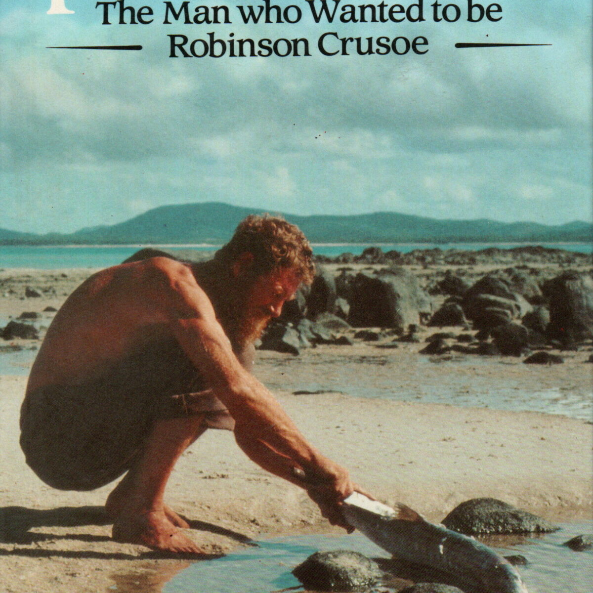 The Islander - The Man who Wanted to be Robinson Crusoe -