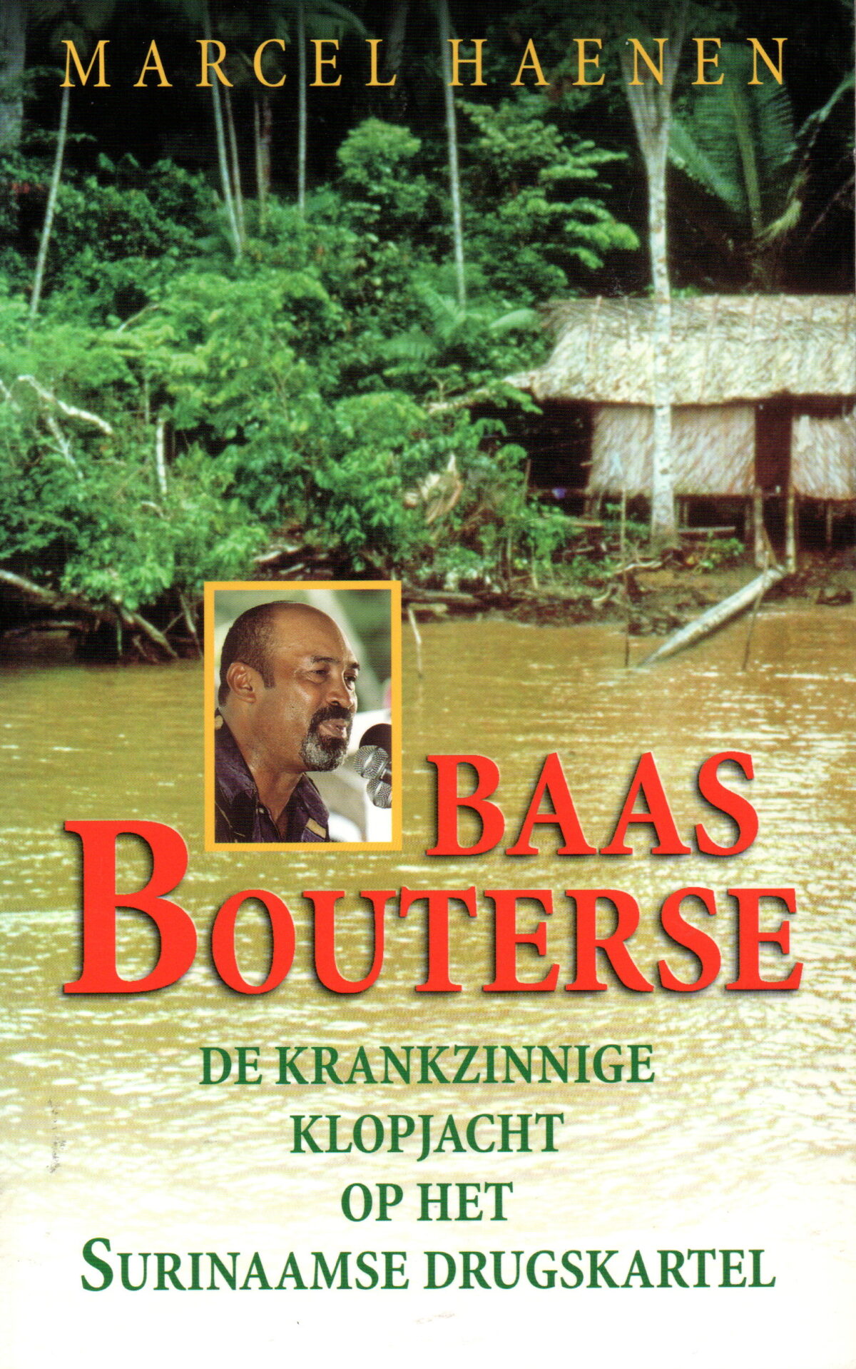 Scan_20241027-3 Baas Bouterse - De krankzinnige klopjacht op het Surinaamse drugskartel -