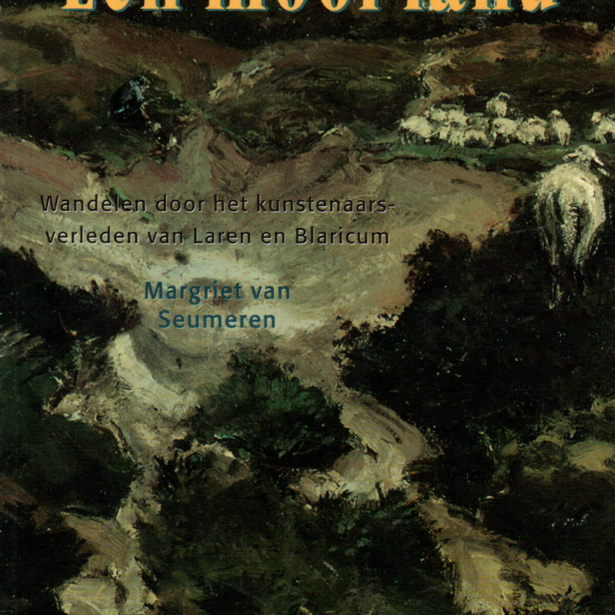 "Een mooi land" - Wandelen door het kunstenaars-verleden van Laren en Blaricum -