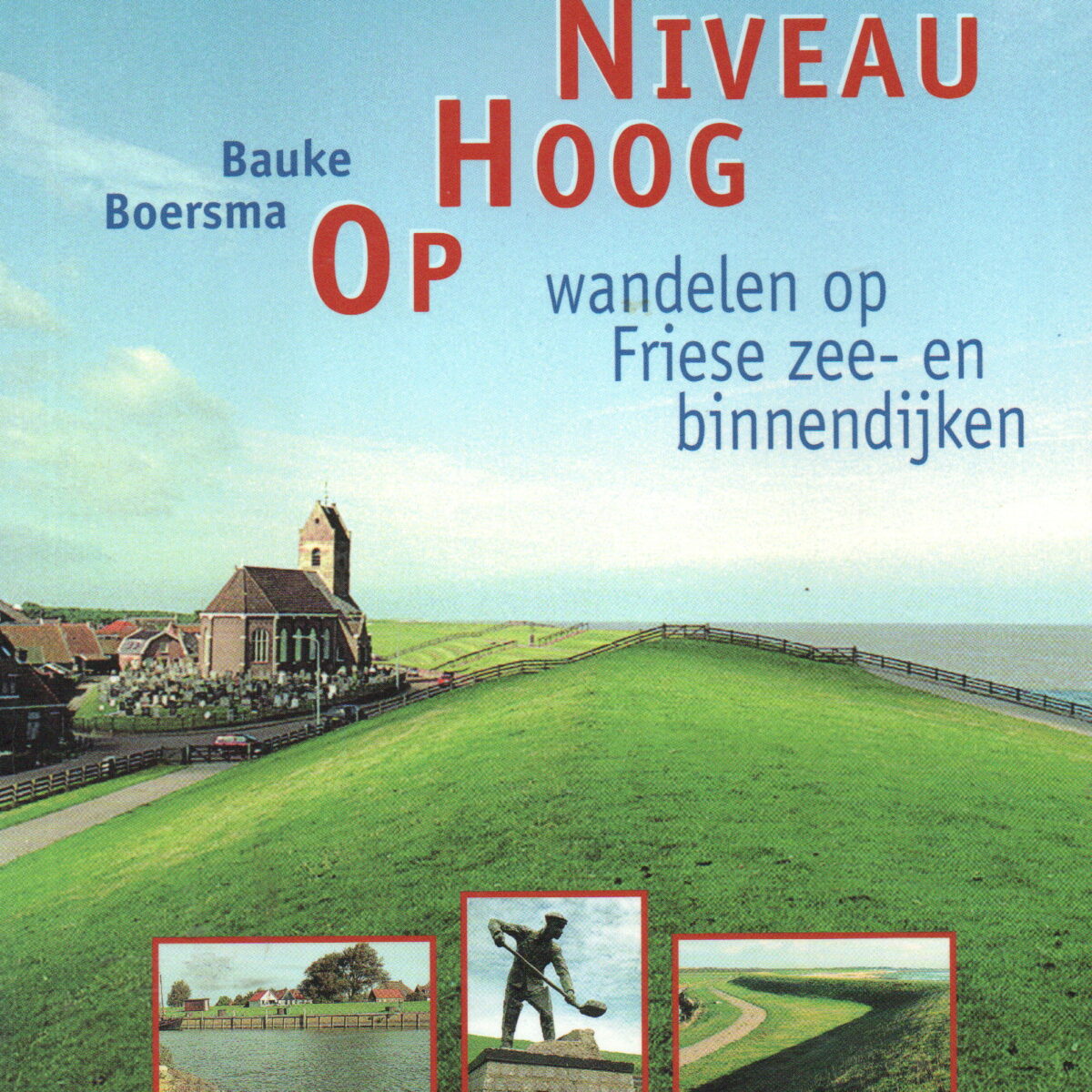 Op Hoog Niveau - wandelen op Friese zee- en binnendijken -