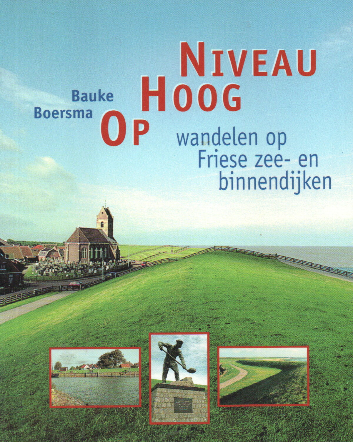 Op Hoog Niveau - wandelen op Friese zee- en binnendijken -