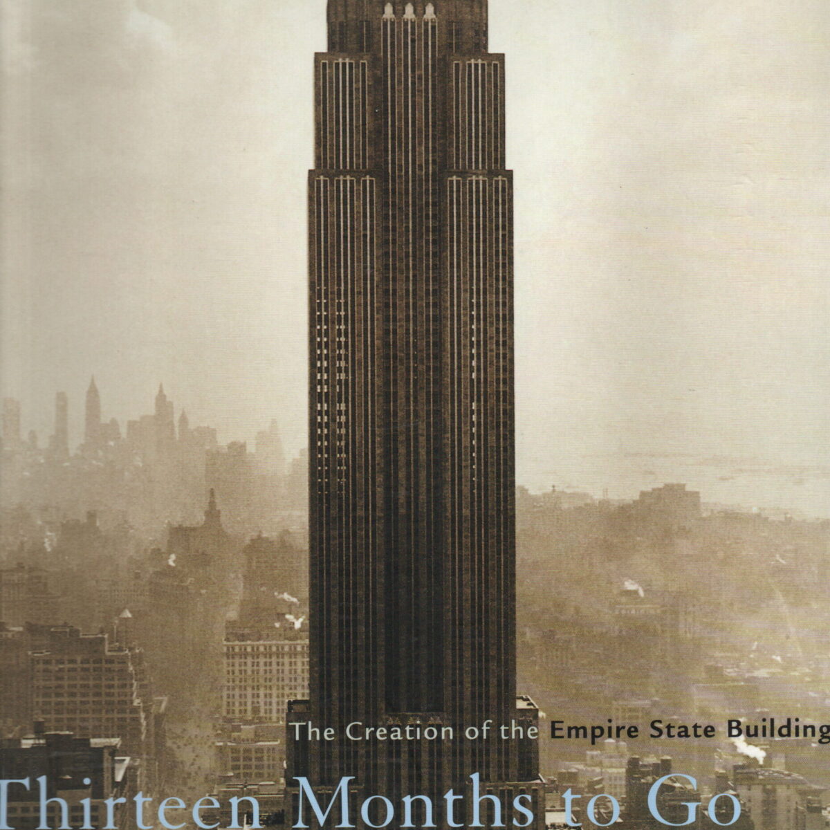 Thirteen Months to Go - The Creation of the Empire State Building -