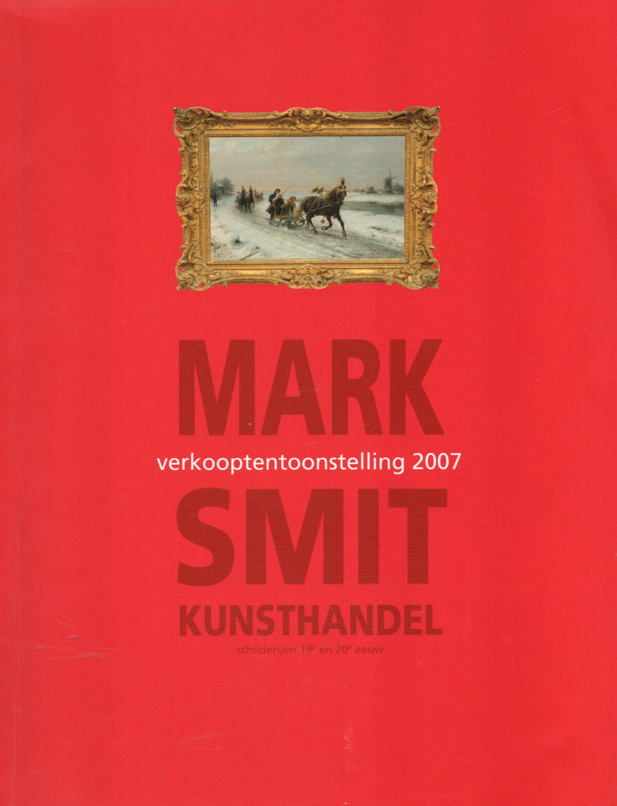 Mark Smit Kunsthandel - Verkooptentoonstelling 2007 - schilderijen 19e en 20e eeuw -