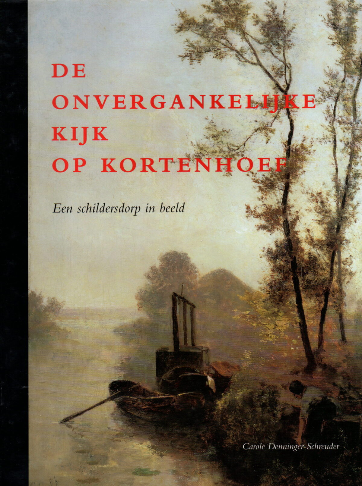 De onvergankelijke kijk op Kortenhoef - Een schildersdorp in beeld -