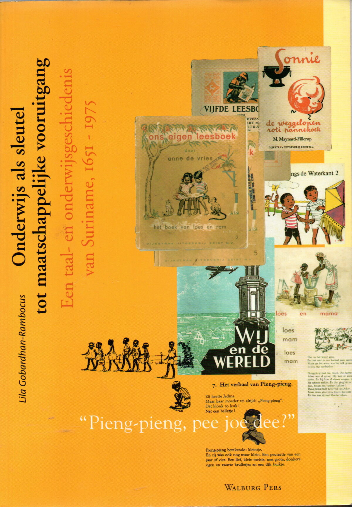 Onderwijs als sleutel tot maatschappelijke vooruitgang - Een taal- en onderwijsgeschiedenis van Suriname 1651-1975 -