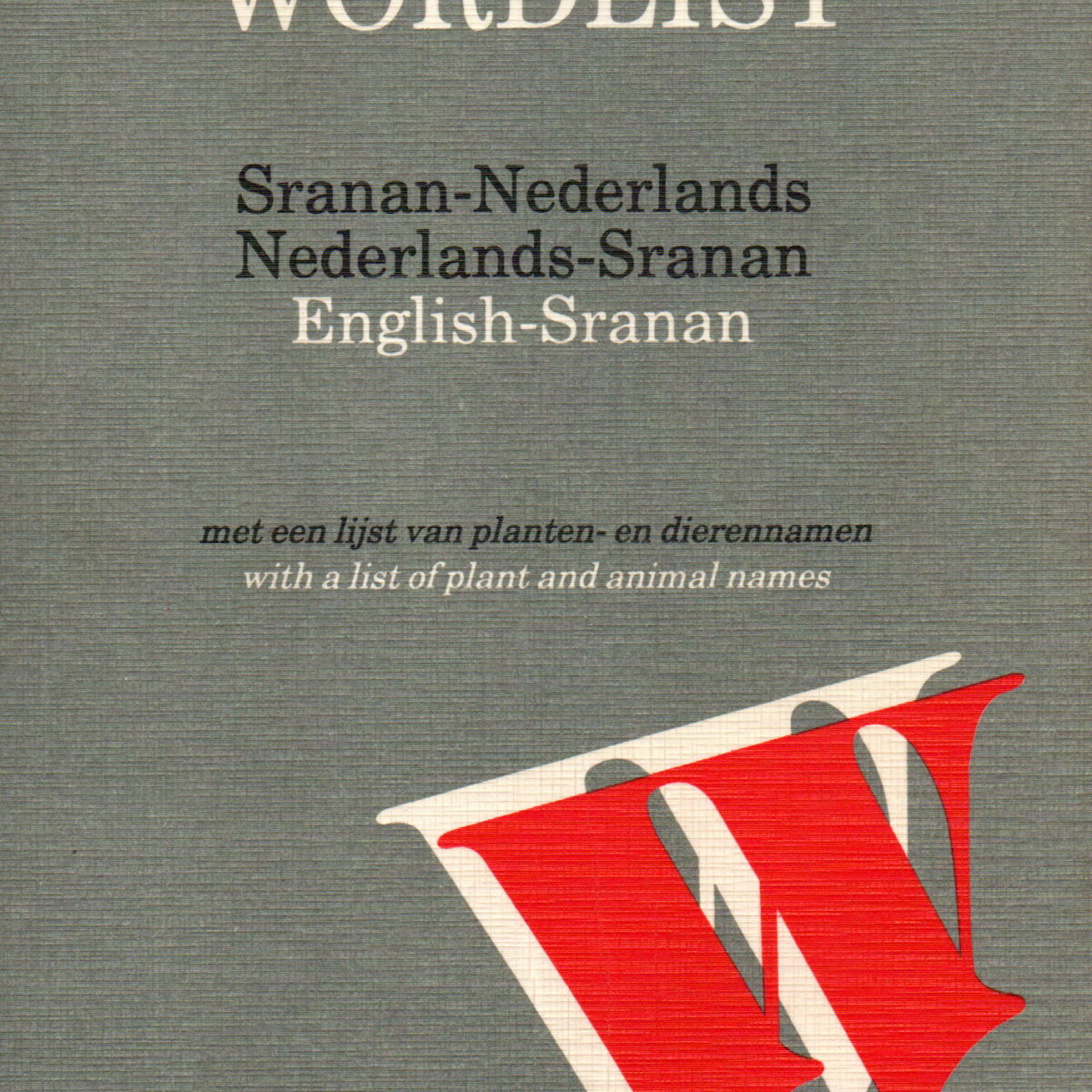 Woordenlijst Wordlist - Sranan-Nederlands, Nederlands-Sranan, English-Sranan - met een lijst van planten- en dierennamen -