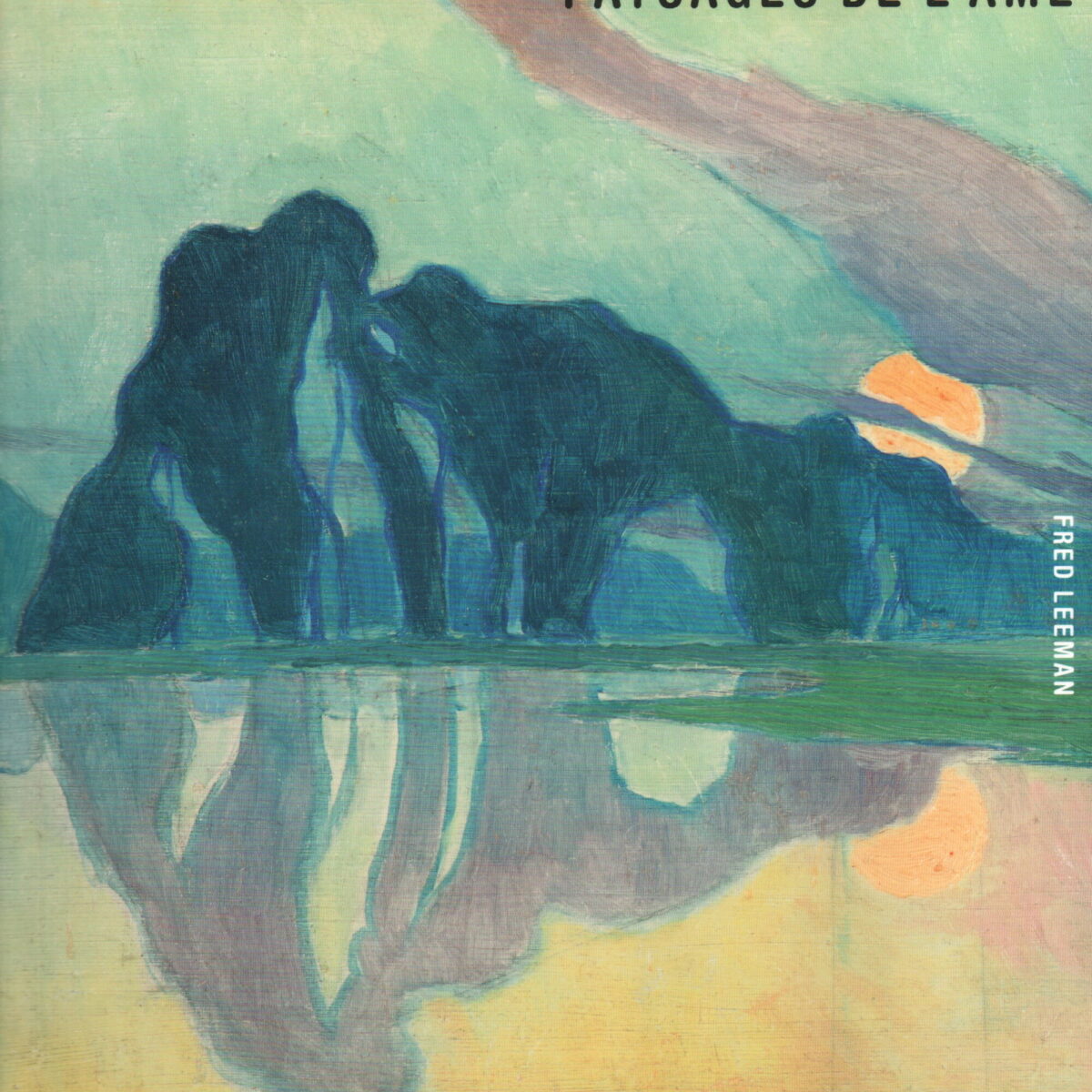 Landschappen van de ziel / Paysages de l'âme - Het symbolisch landschap in Frankrijk 1880-1910 / Paysages symbolistes Francais 1880-1910 -