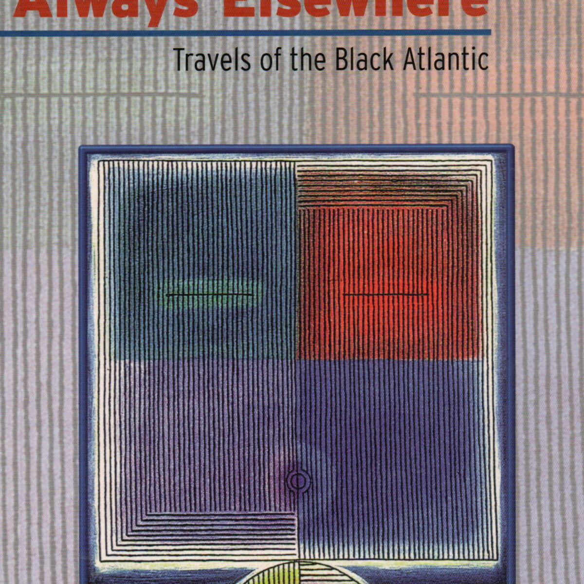 Alway Elsewhere - Travels of the Black Atlantic -