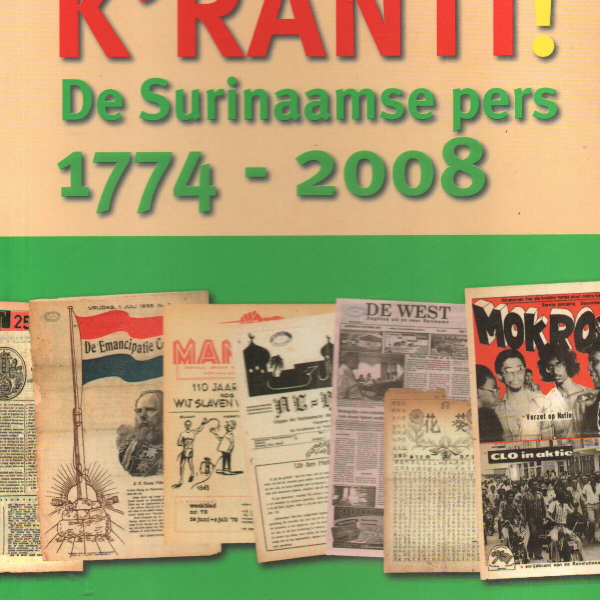 K'ranti! - De Surinaamse pers 1774-2008 -