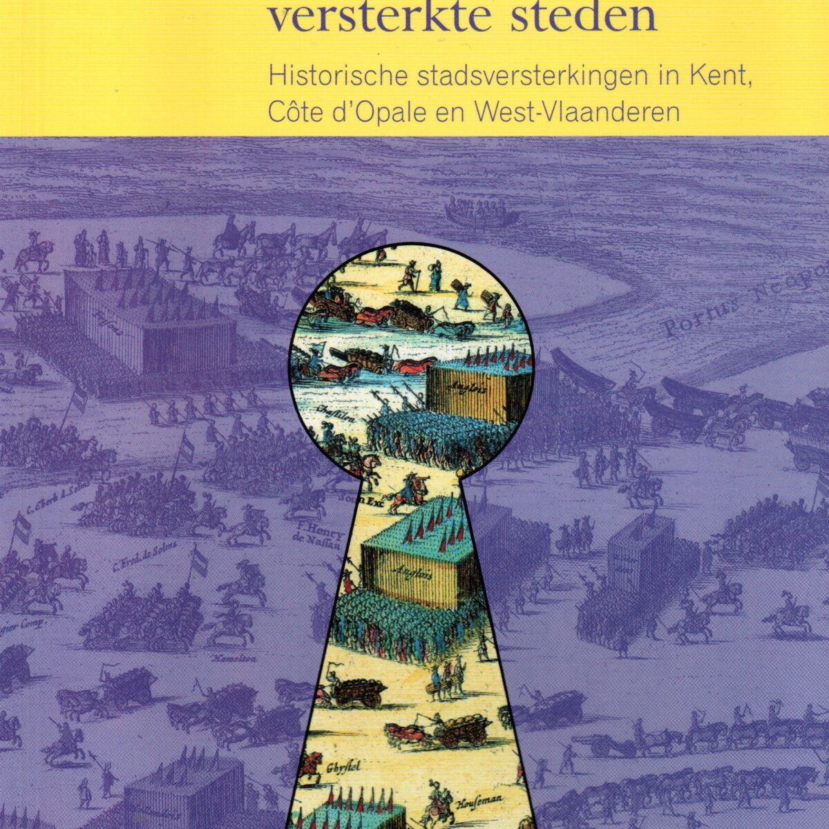 Wandelen in versterkte steden - Historische stadsversterkingen in Kent Côte d'Opale en West-Vlaanderen -