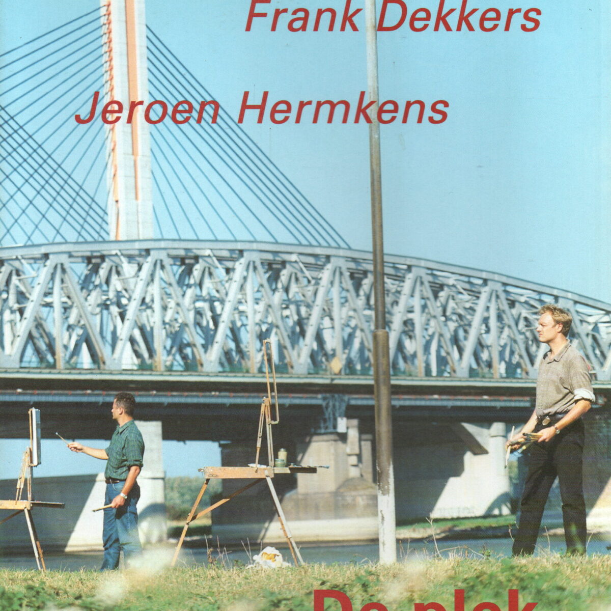 Frank Dekkers, Jeroen Hermkens - De plek - schilderijen tussen Lek en Waal -