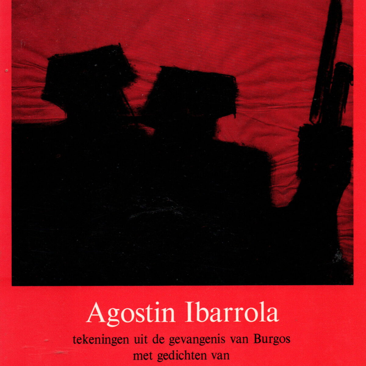 Agostin Ibarrola - tekeningen uit de gevangenis van Burgos met gedichten van Marcos Ana en Vidal de Nicolas -