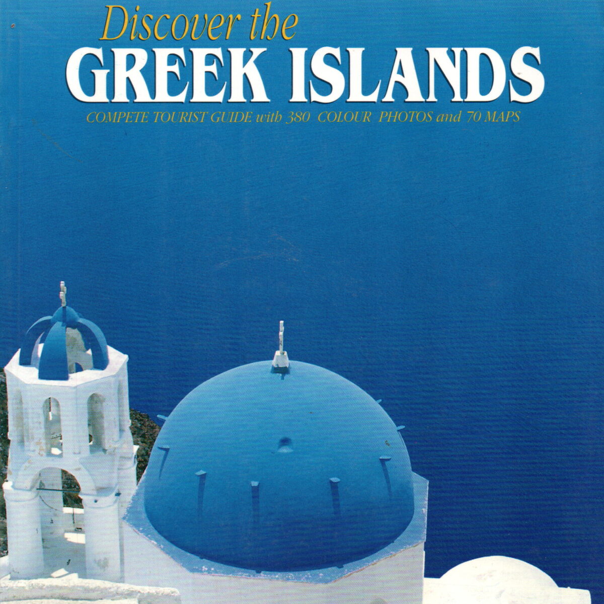 Discover the Greek Islands - complete tourist guide with 380 colour photos and 70 maps -