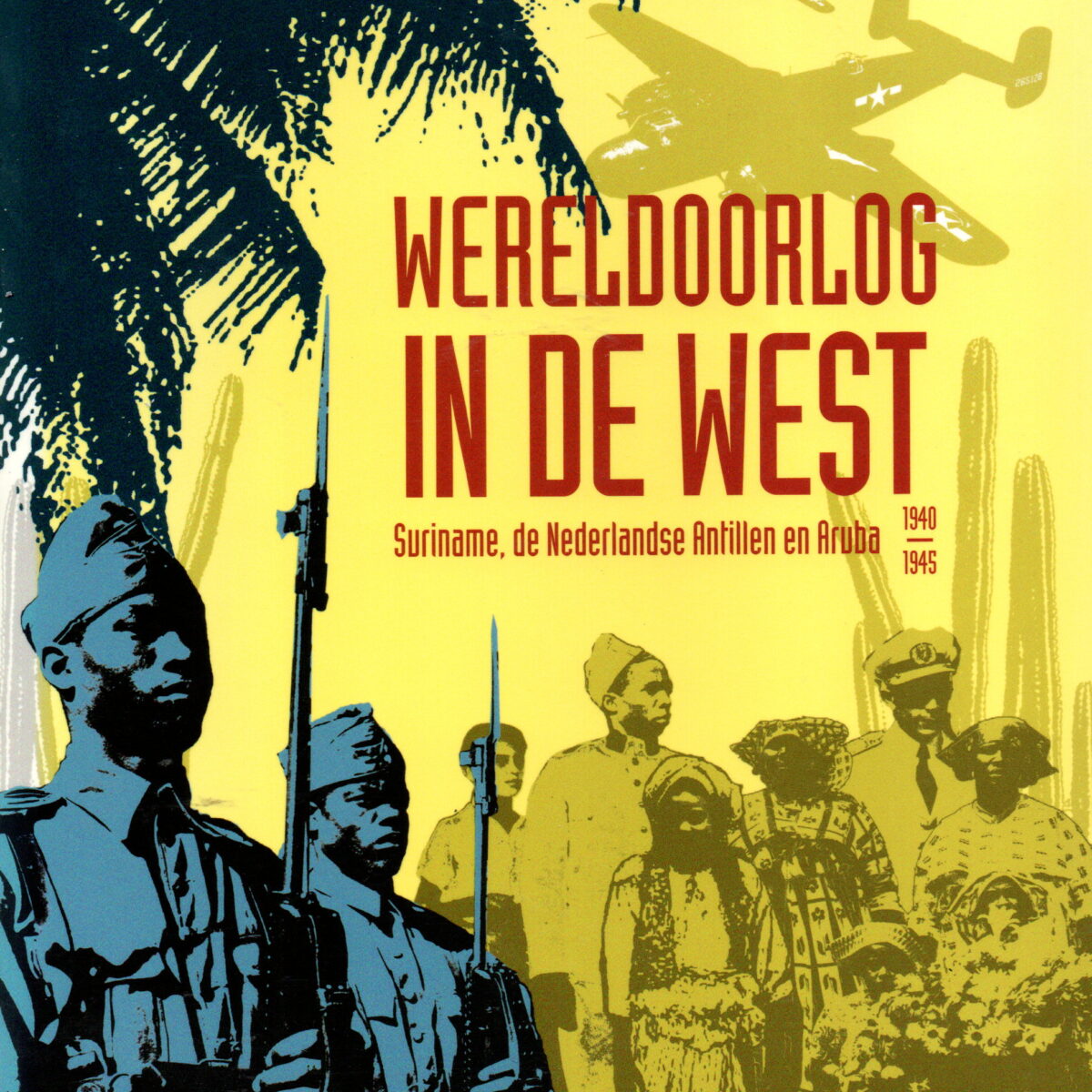 Wereldoorlog in de West - Suriname, de Nederlandse Antillen en Aruba - 1940/1945 -