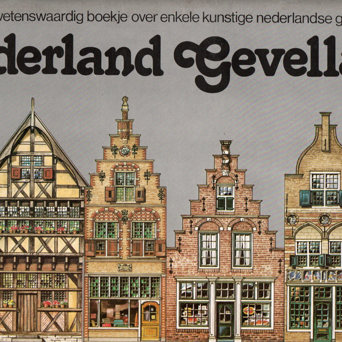 Nederland Gevelland - Een wetenswaardig boekje over enkele kunstige gevels - met 11 gevelhuisjes die je zelf kunt bouwen -