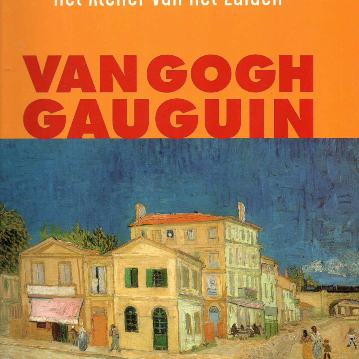 Het Atelier van het Zuiden- Van Gogh - Gauguin -