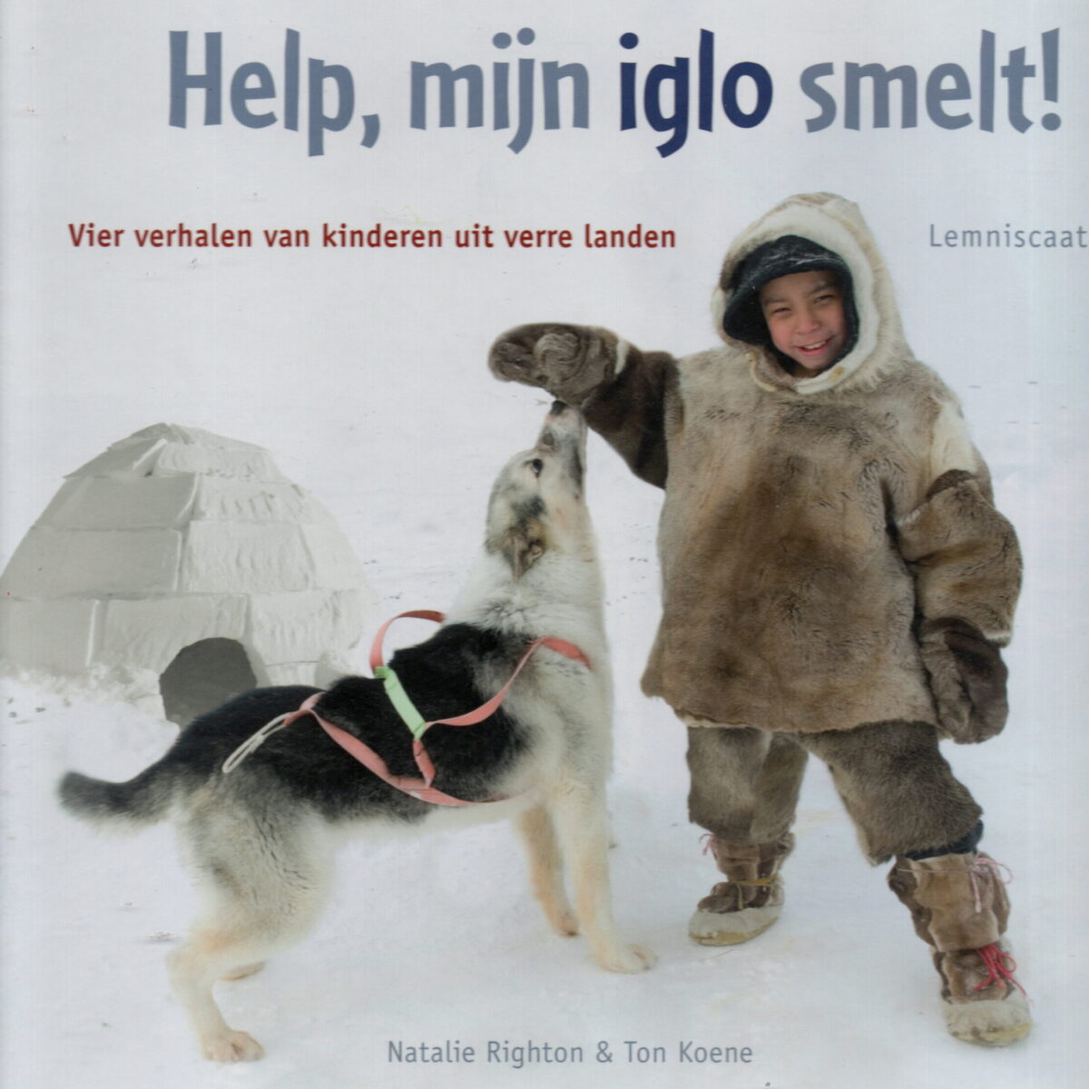 Help, mijn iglo smelt! - Vier verhalen van kinderen uit verre landen -