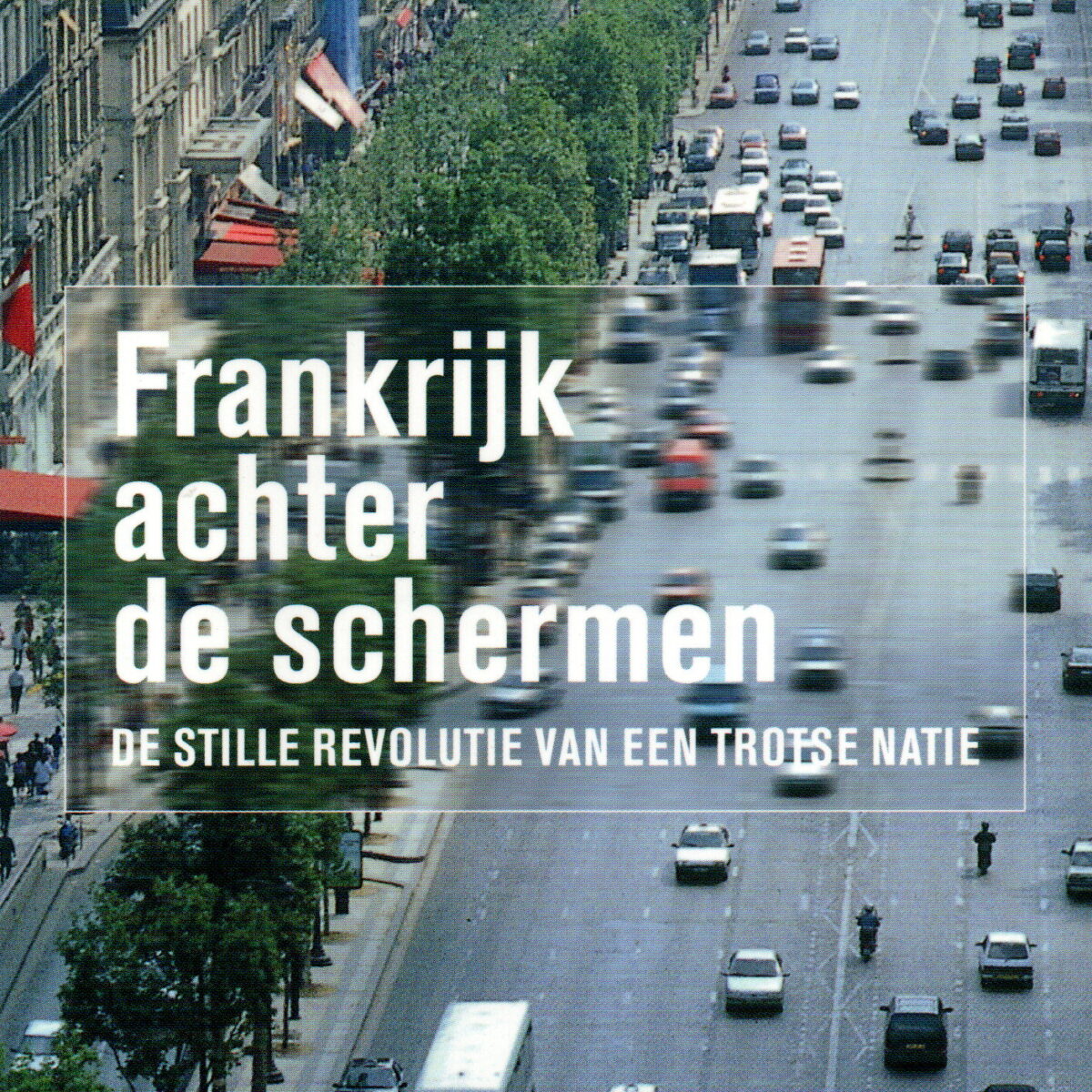 Frankrijk achter de schermen - De stille revolutie van een trotse natie -