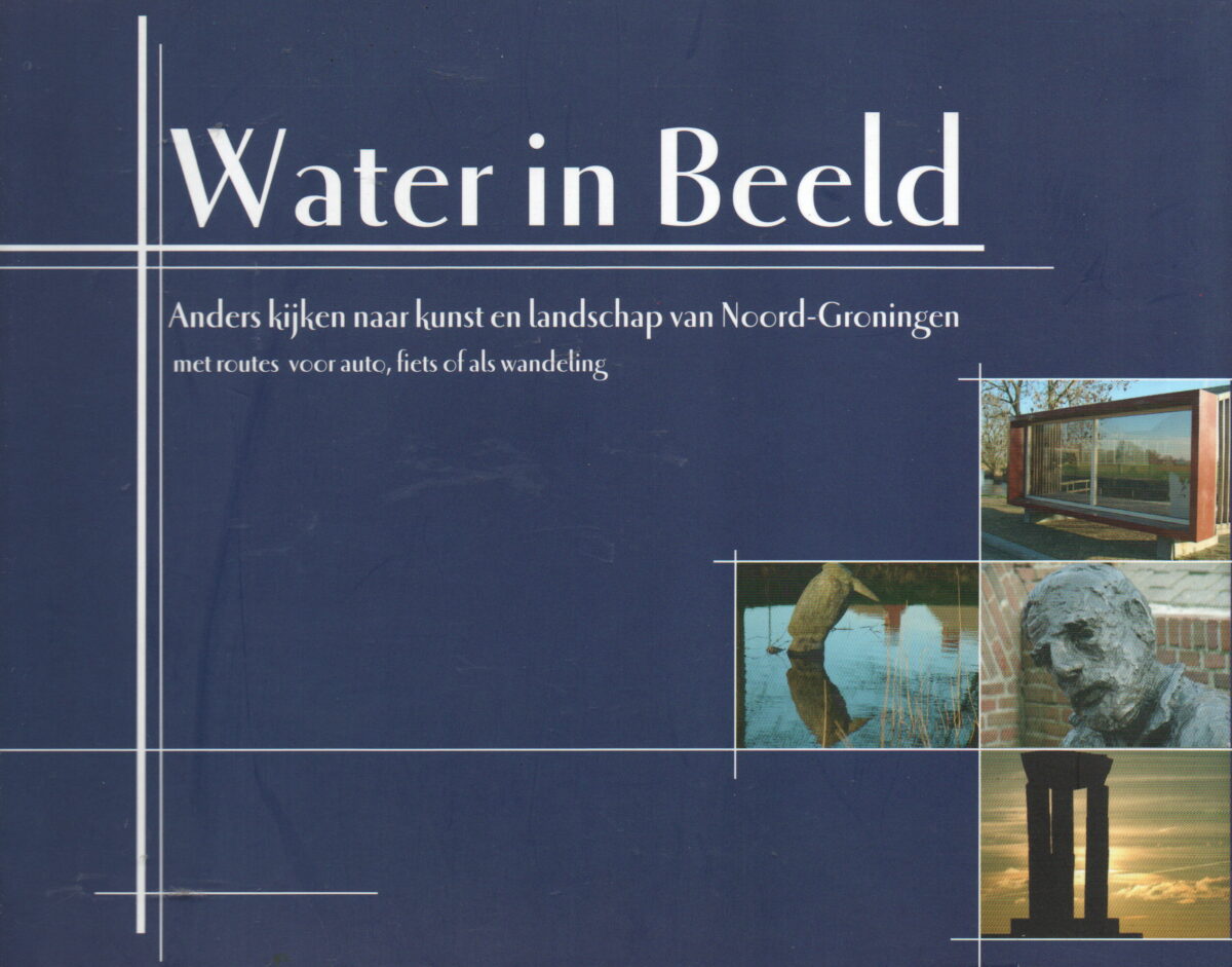 Scan_20251013-2 Water in Beeld - Anders kijken naar kunst en landschap van Noord-Groningen - met routes foor auto, fiets of als wandeling -