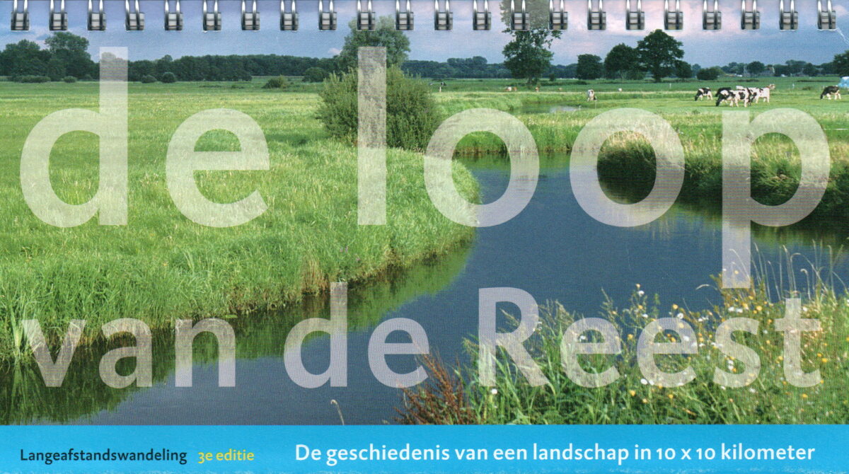 De loop van de Reest - De geschiedenis van een landschap in 10 x 10 kilometer - Langeafstandswandeling -