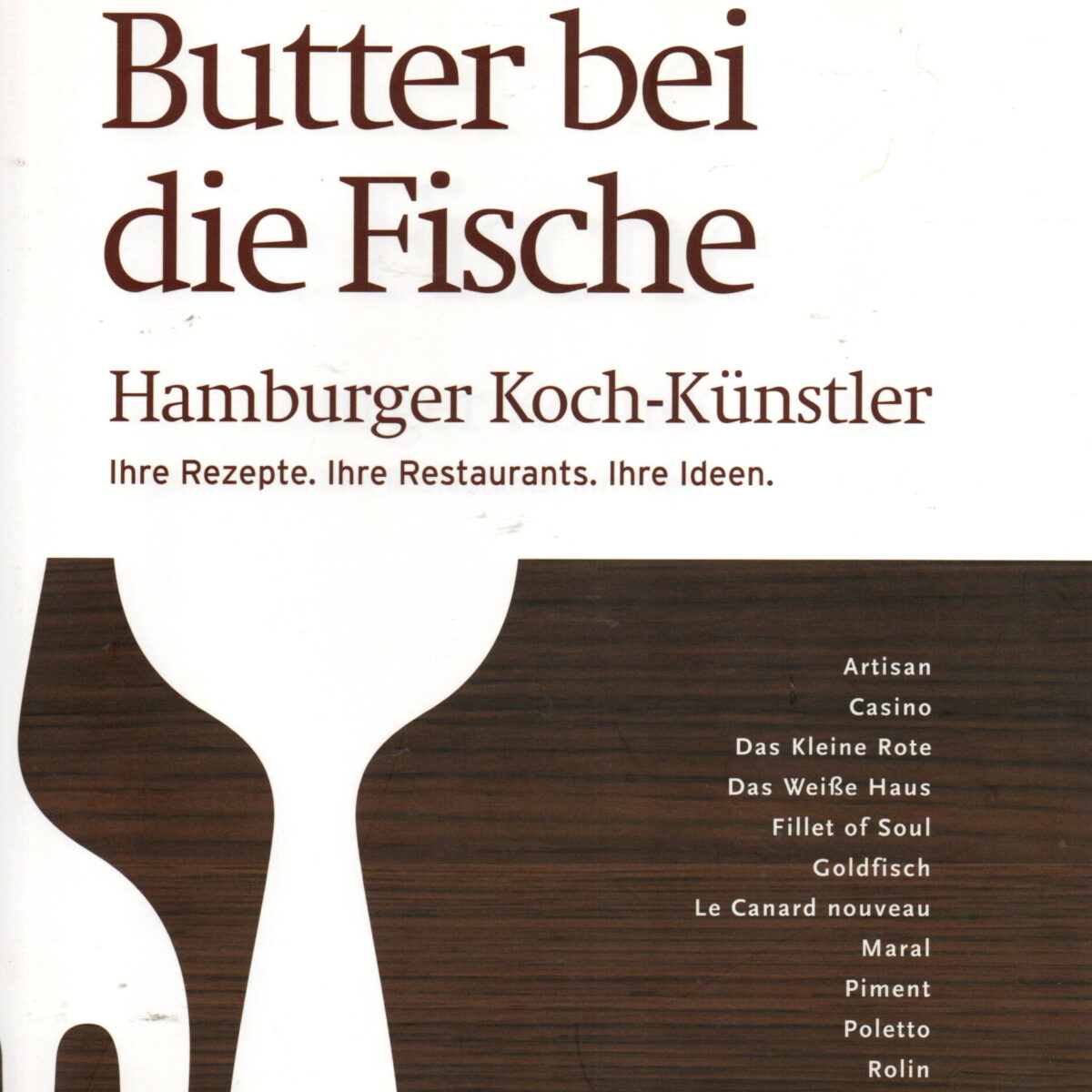 Butter bei die Fische - Hamburger Koch-Künstler - Ihre Rezepte. Ihre Restaurants. Ihre Ideen. -