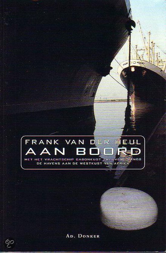 Aan boord - met het vrachtschip Gabonkust zwervend langs de havens aan de westkust van Afrika -