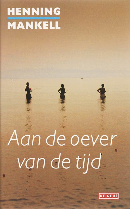 aan-de-oever-van-de-tijd Aan de oever van de tijd - Een indringende roman over de kracht van Afrika -