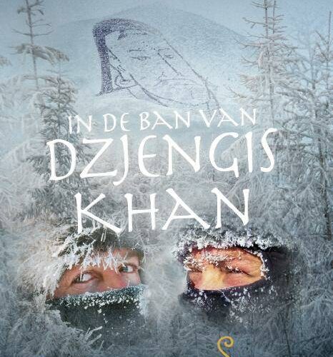 In de ban van Dzjengis Khan - -55º dwars door Siberië, een tocht op leven en dood -  Wereldreis-trilogie deel 3 -