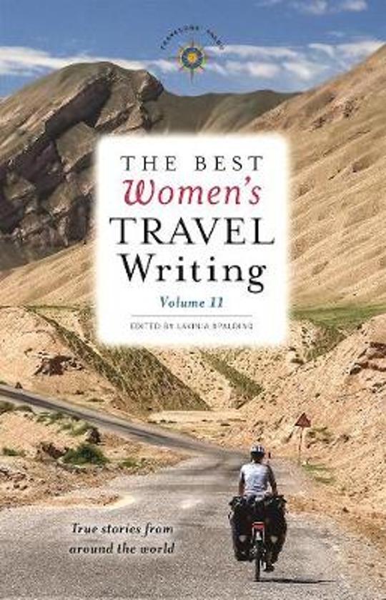 The Best Women's Travel Writing - Volume 11 - True stories from around the world -