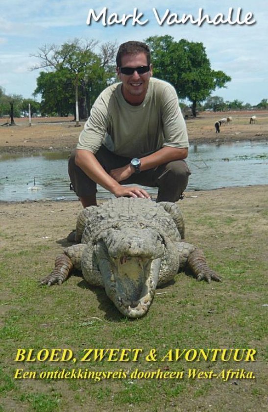 Bloed, zweet & avontuur - Een ontdekkingsreis doorheen West-Afrika -