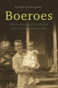 Boeroes - een familiegeschiedenis van witte Surinamers -