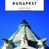 budapest The 500 Hidden Secrets of Budapest