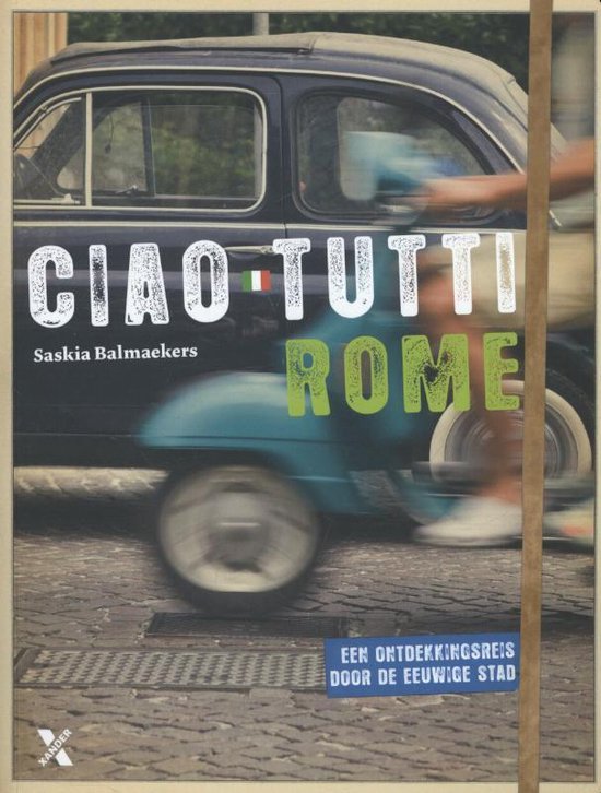 Ciao Tutti Rome - Een ontdekkingsreis door de eeuwige stad -