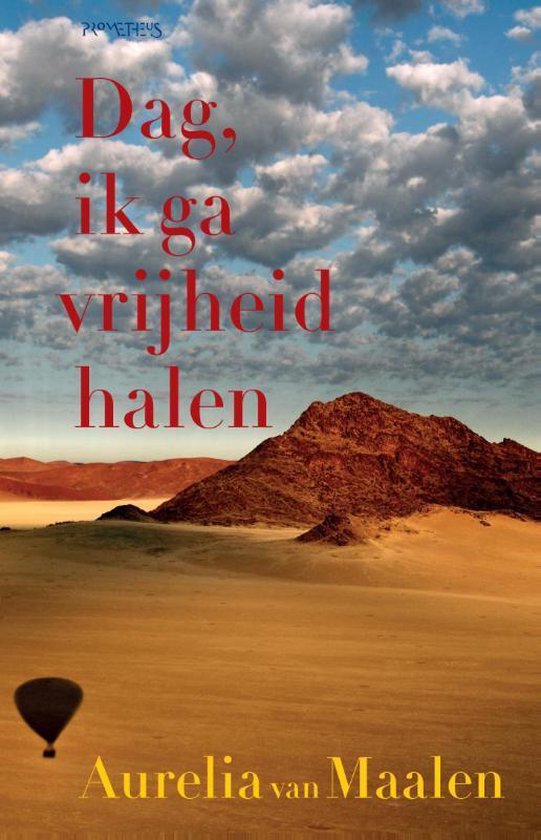 Dag, ik ga vrijheid halen - Het waargebeurde verhaal van mijn vader, een vrijheidszoeker -