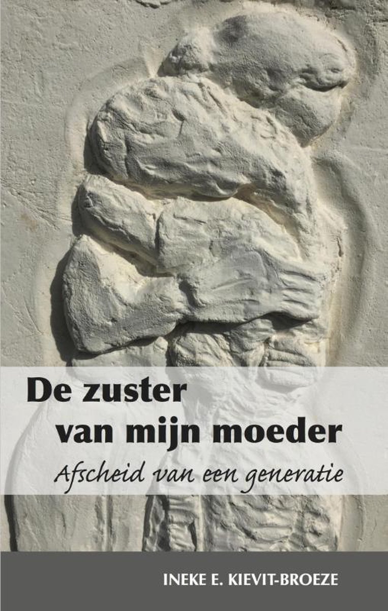 De zuster van mijn moeder - Afscheid van een generatie -
