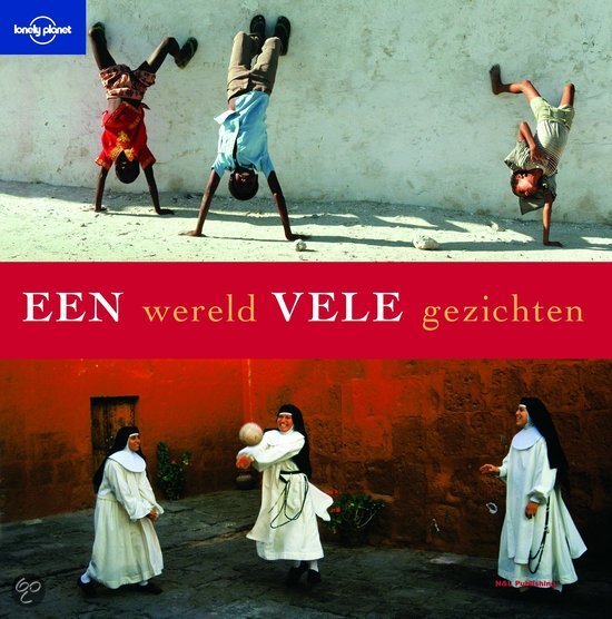 Een wereld vele gezichten - Ademen Spelen Leven Werken Liefde Vieren Reflectie Sterven -