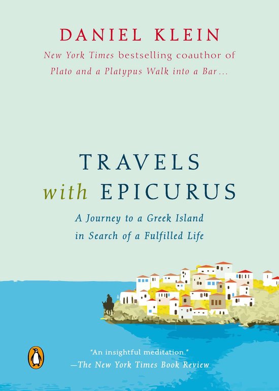Travels with Epicurus - A Journey to a Greek Island in Search of a Fulfilled Life -