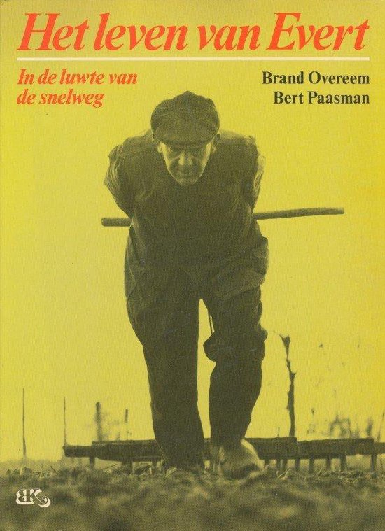 evert Het leven van Evert - In de luwte van de snelweg -