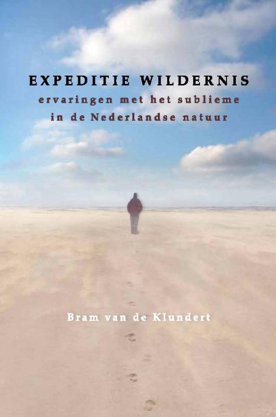 Expeditie wildernis - ervaringen met het sublieme in de Nederlandse natuur -