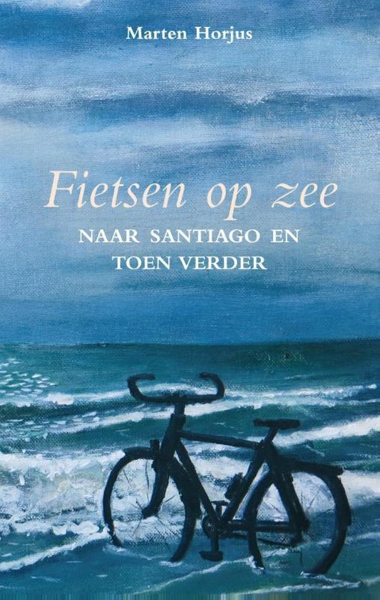 Fietsen op zee - Naar Santiago en toen verder -