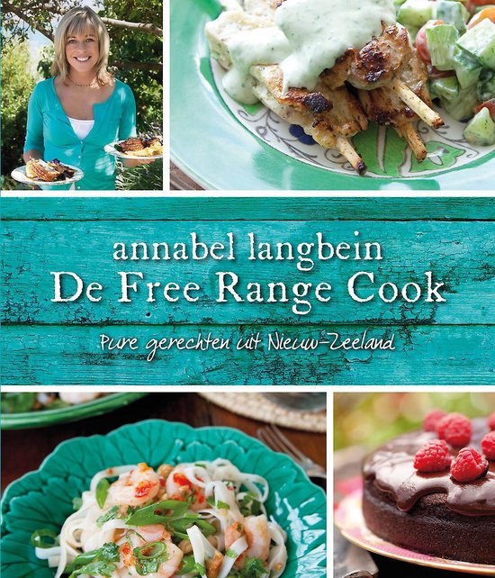 De Free Range Cook - Pure gerechten uit Nieuw-Zeeland -