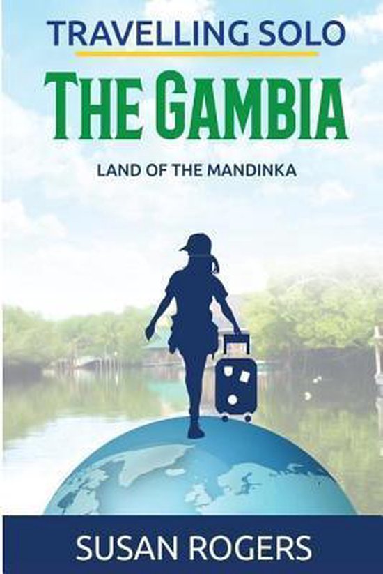 Travelling solo - The Gambia - Land of the Mandinka -