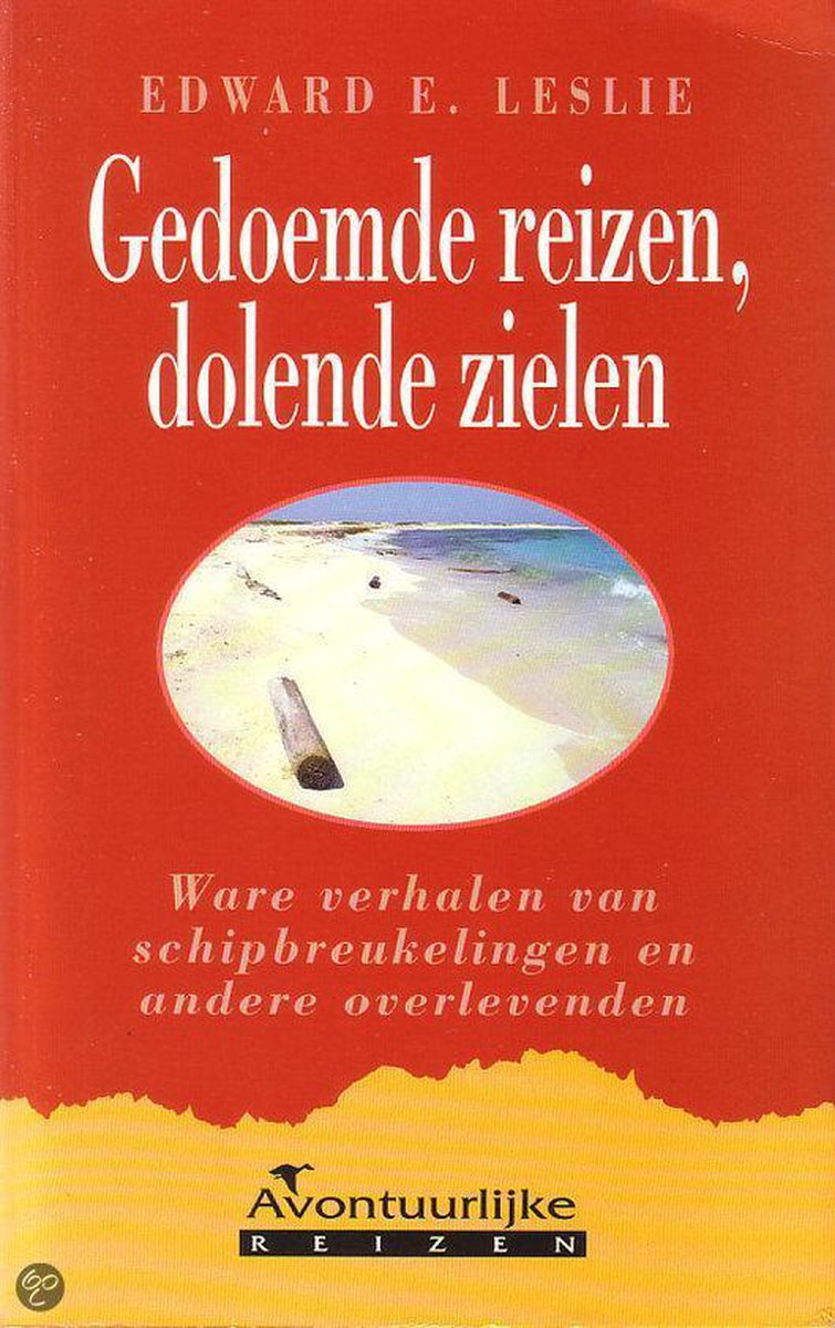 Gedoemde reizen, dolende zielen - Ware verhalen van schipbreukelingen en andere overlevenden -