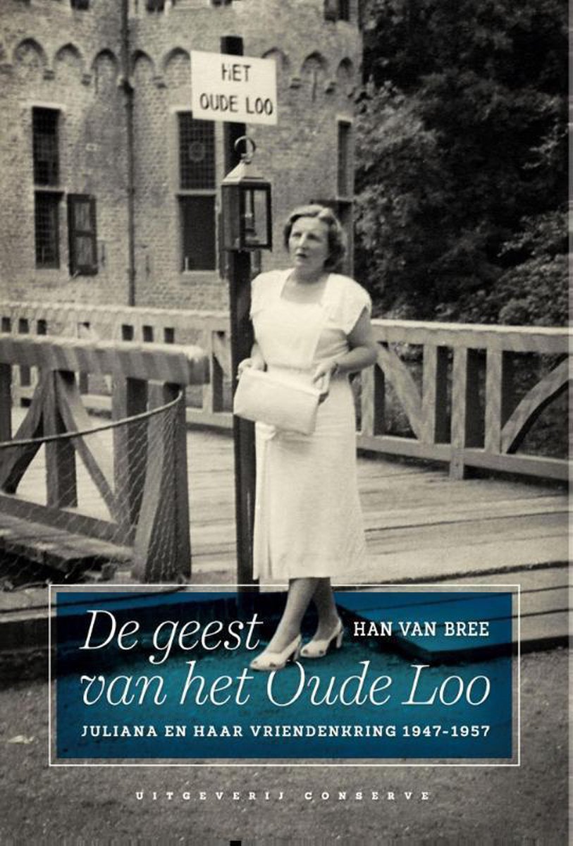 De geest van het Oude Loo - Juliana en haar vriendenkring 1947-1957 -