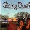 going-bush Going Bush - Adventures Across Indigenous Australia -