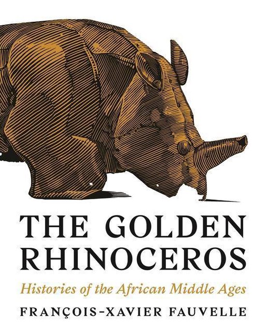 The Golden Rhinoceros - Histories of the African Middle Ages -