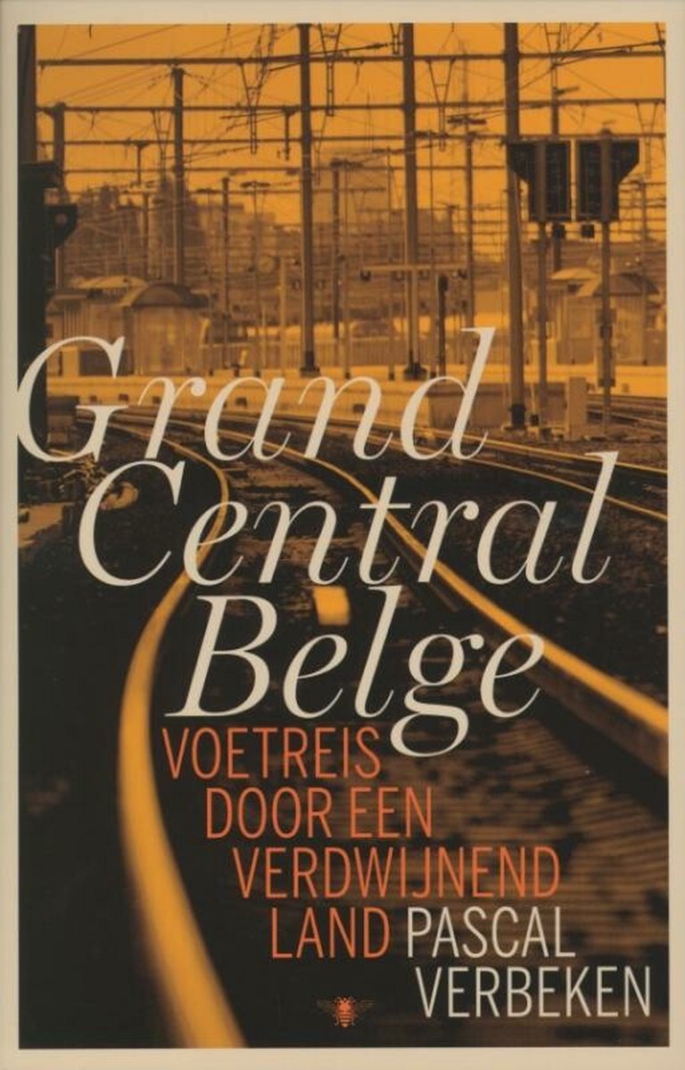 Grand Central Belge - Voetreis door een verdwijnend land -