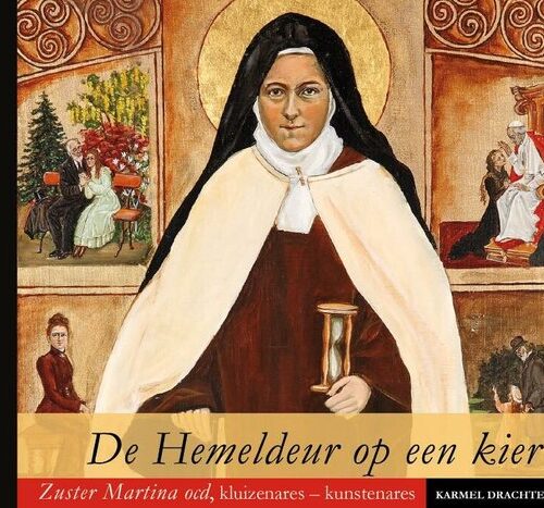De Hemeldeur op een kier - Zuster Martina ocd, kluizenares-kunstenares -