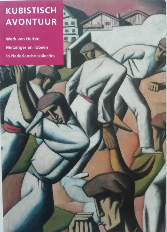Kubistisch avontuur - Werk van Herbin, Metzinger en Tobeen in Nederlandse collecties -