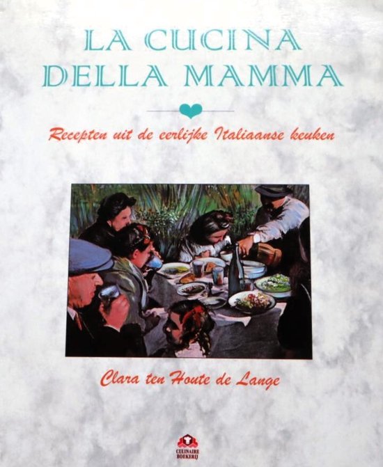 La cucina della mamma - Recepten uit de eerlijke Italiaanse keuken -